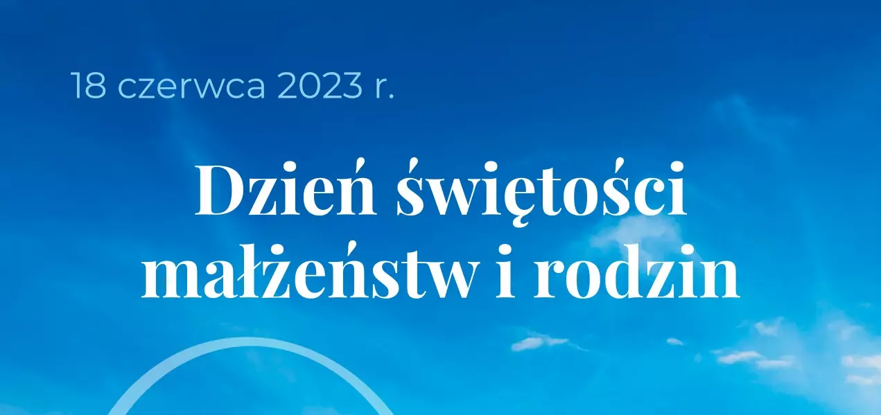 Dzień Świętości Małżeństw i Rodzin 2023