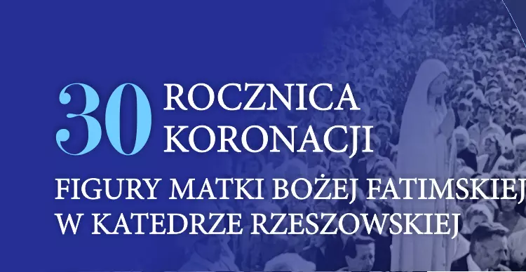 30. rocznica koronacji figury Matki Bożej Fatimskiej w Katedrze Rzeszowskiej